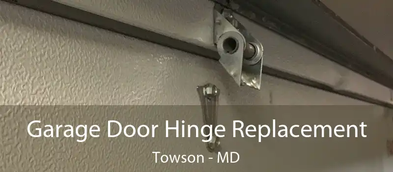  Garage Door Hinge Replacement Towson - MD