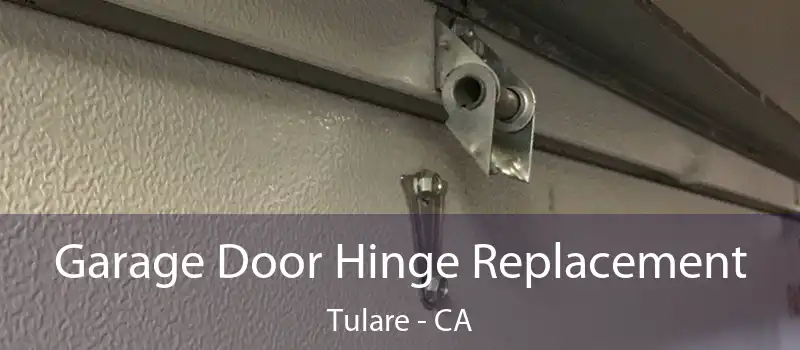  Garage Door Hinge Replacement Tulare - CA