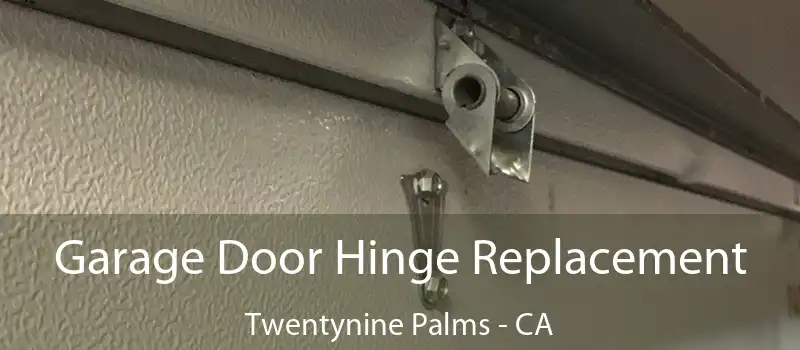  Garage Door Hinge Replacement Twentynine Palms - CA