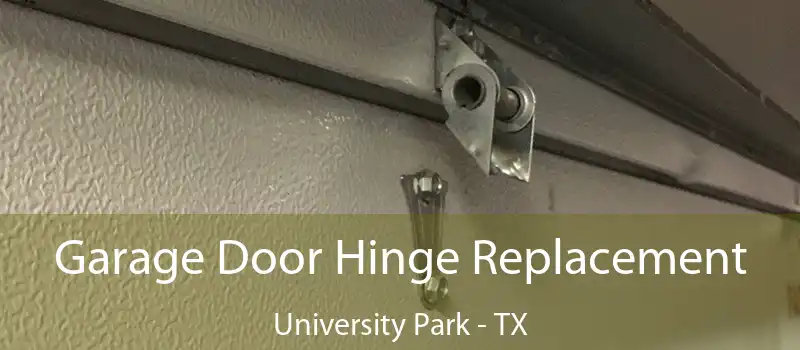  Garage Door Hinge Replacement University Park - TX