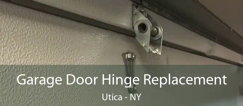  Garage Door Hinge Replacement Utica - NY