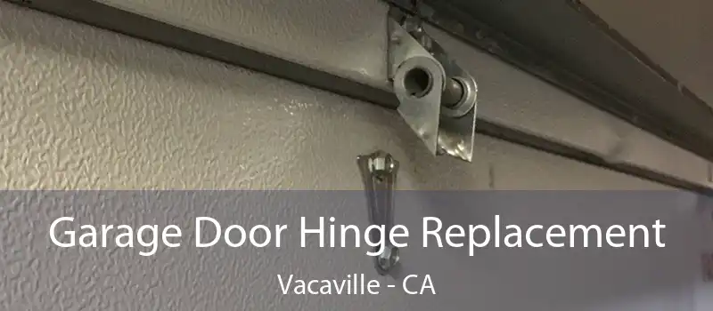  Garage Door Hinge Replacement Vacaville - CA
