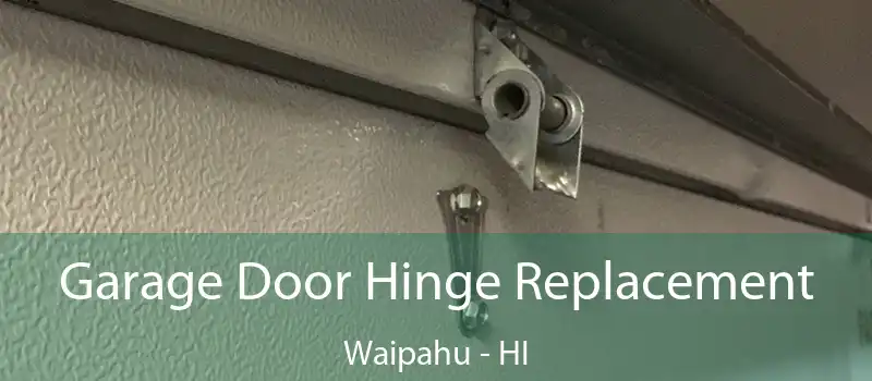  Garage Door Hinge Replacement Waipahu - HI