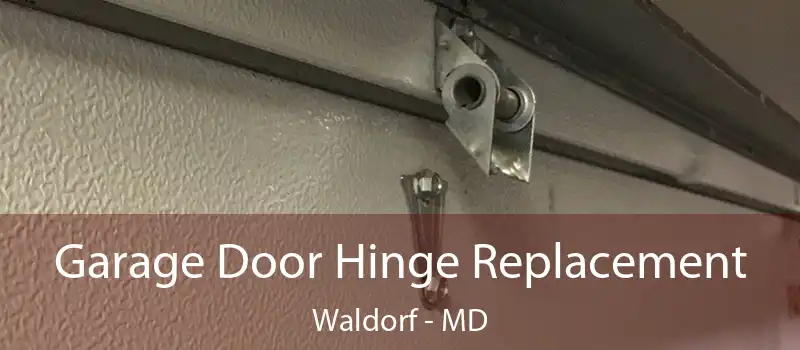  Garage Door Hinge Replacement Waldorf - MD
