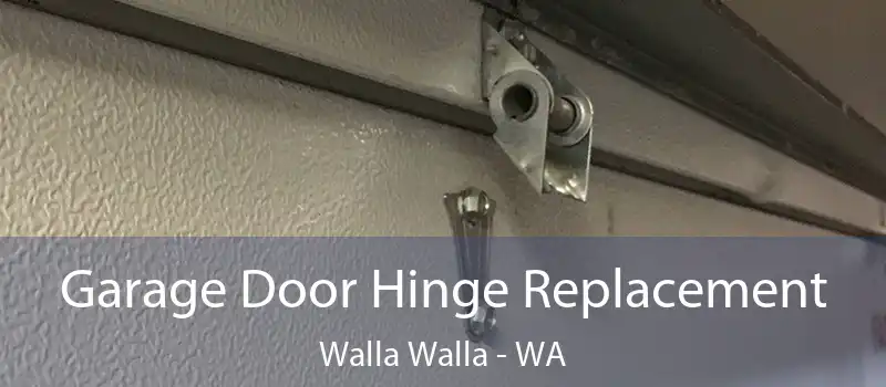 Garage Door Hinge Replacement Walla Walla - WA