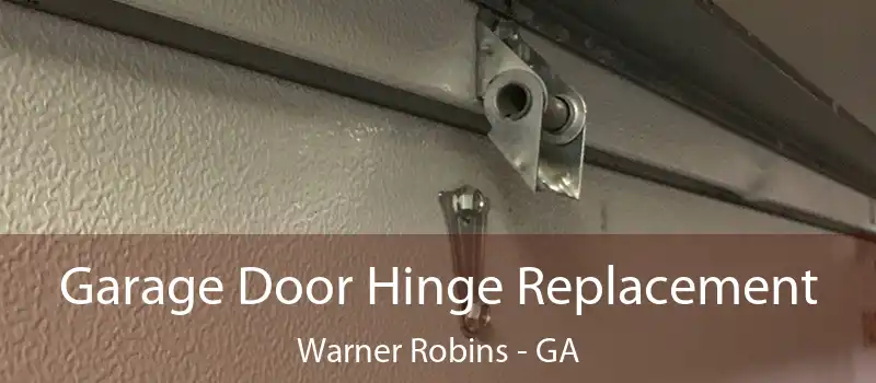  Garage Door Hinge Replacement Warner Robins - GA