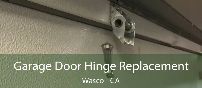  Garage Door Hinge Replacement Wasco - CA
