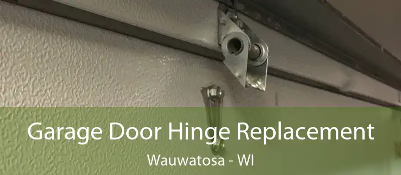  Garage Door Hinge Replacement Wauwatosa - WI