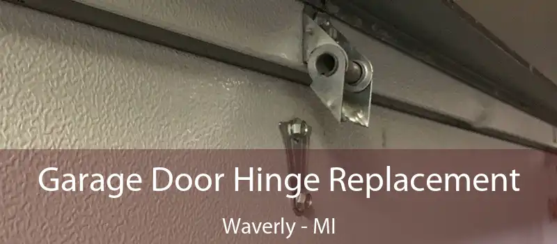  Garage Door Hinge Replacement Waverly - MI
