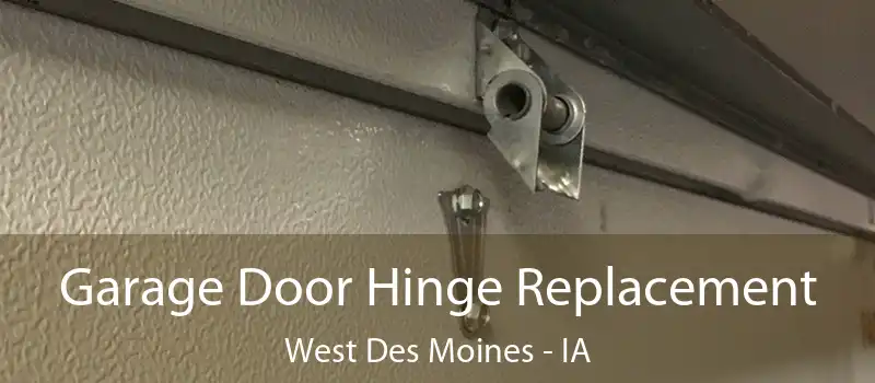  Garage Door Hinge Replacement West Des Moines - IA
