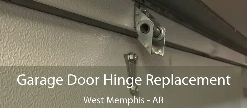  Garage Door Hinge Replacement West Memphis - AR