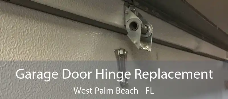 Garage Door Hinge Replacement West Palm Beach - FL