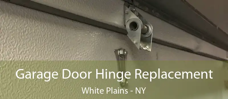  Garage Door Hinge Replacement White Plains - NY