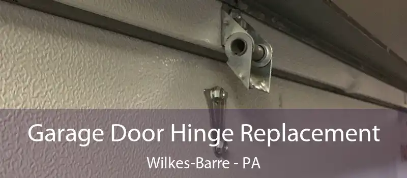  Garage Door Hinge Replacement Wilkes-Barre - PA