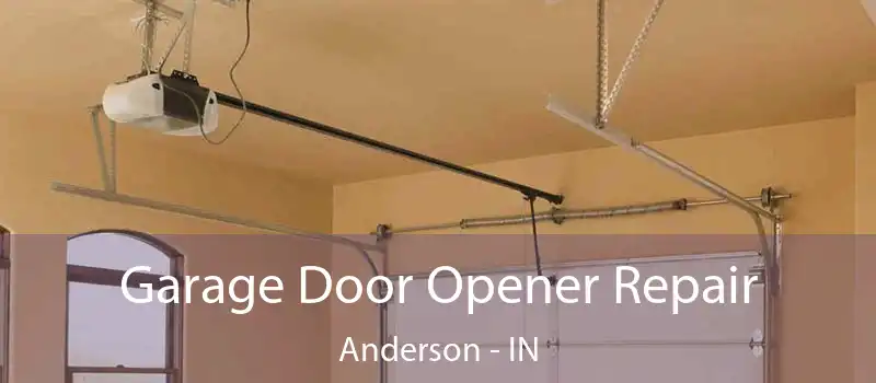  Garage Door Opener Repair Anderson - IN