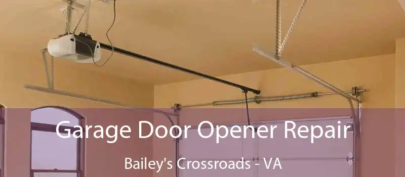 Garage Door Opener Repair Bailey's Crossroads - VA