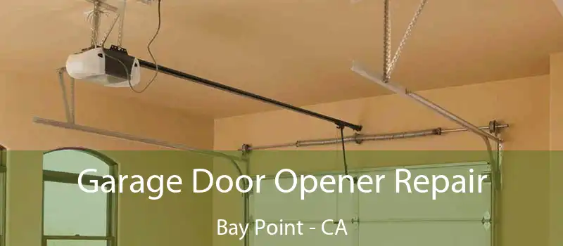Garage Door Opener Repair Bay Point - CA