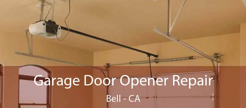  Garage Door Opener Repair Bell - CA