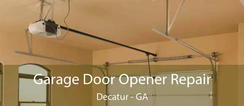  Garage Door Opener Repair Decatur - GA