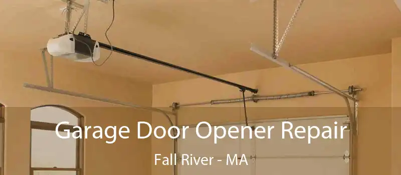  Garage Door Opener Repair Fall River - MA
