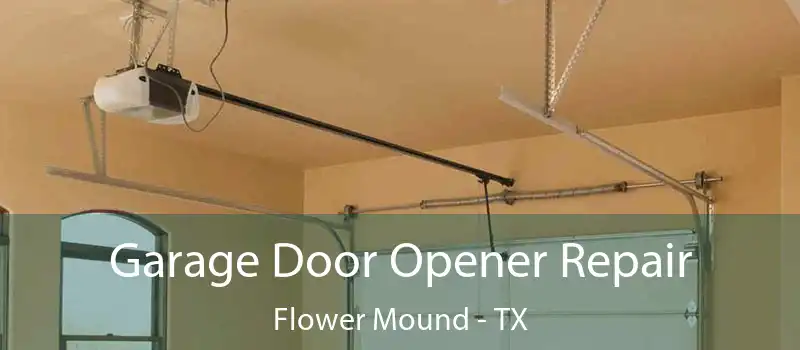  Garage Door Opener Repair Flower Mound - TX