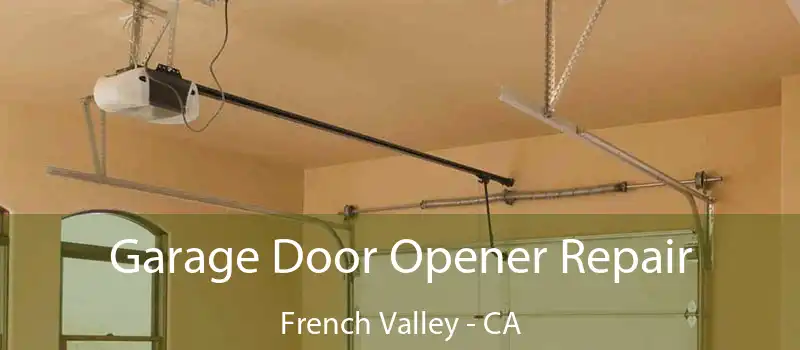  Garage Door Opener Repair French Valley - CA