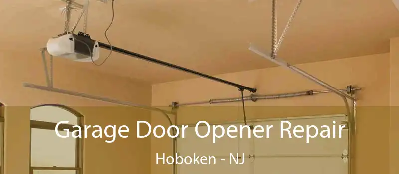 Garage Door Opener Repair Hoboken - NJ