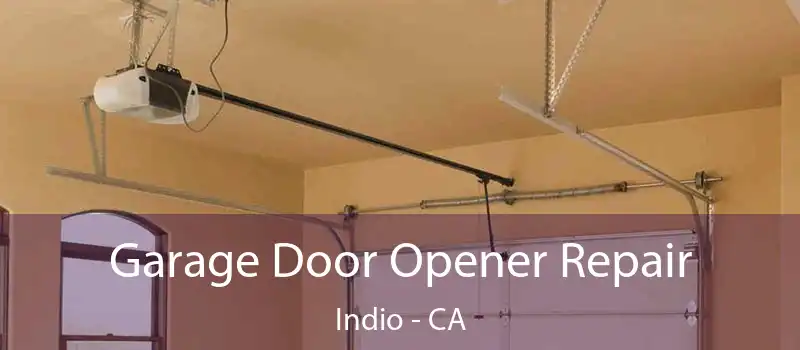  Garage Door Opener Repair Indio - CA