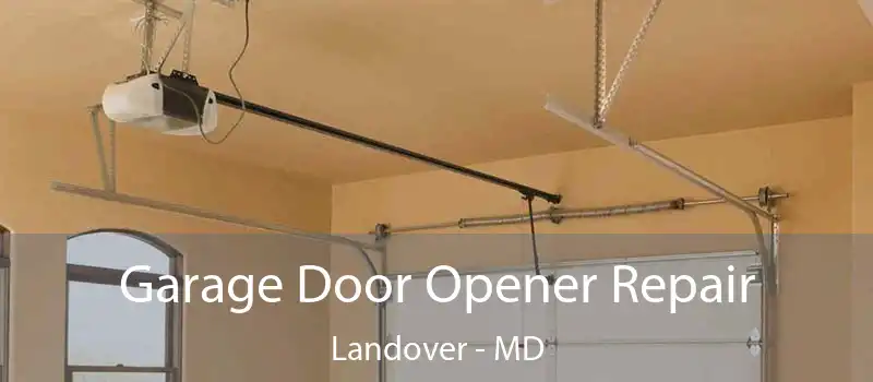 Garage Door Opener Repair Landover - MD