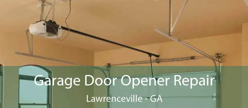  Garage Door Opener Repair Lawrenceville - GA
