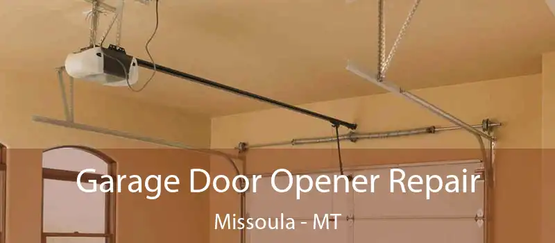  Garage Door Opener Repair Missoula - MT