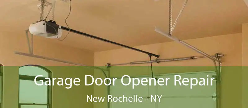  Garage Door Opener Repair New Rochelle - NY