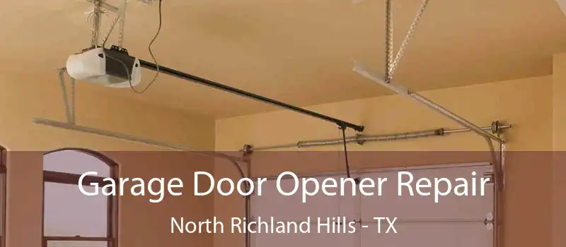  Garage Door Opener Repair North Richland Hills - TX