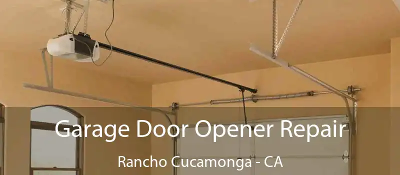  Garage Door Opener Repair Rancho Cucamonga - CA