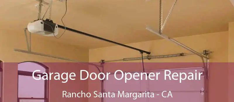  Garage Door Opener Repair Rancho Santa Margarita - CA
