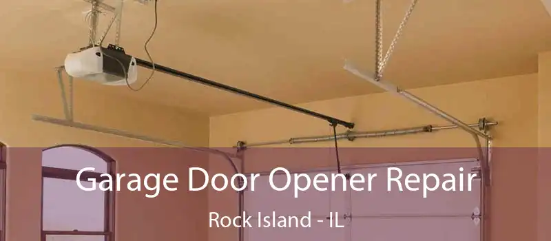 Garage Door Opener Repair Rock Island - IL