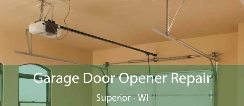  Garage Door Opener Repair Superior - WI