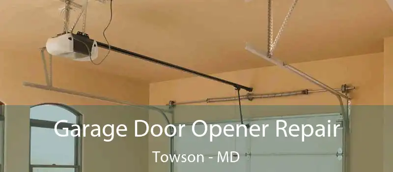  Garage Door Opener Repair Towson - MD