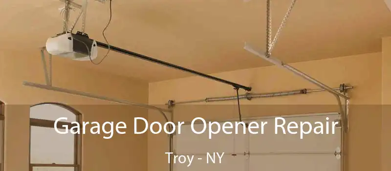  Garage Door Opener Repair Troy - NY