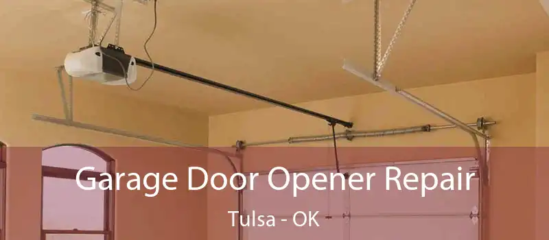  Garage Door Opener Repair Tulsa - OK