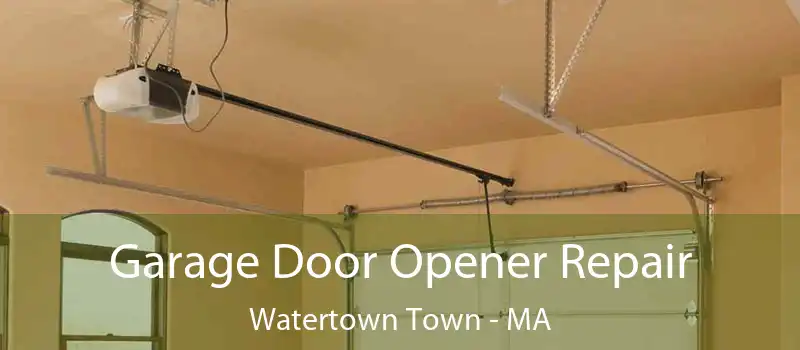 Garage Door Opener Repair Watertown Town - MA