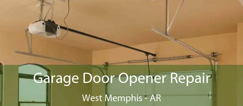  Garage Door Opener Repair West Memphis - AR