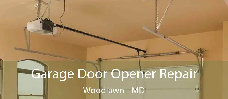  Garage Door Opener Repair Woodlawn - MD