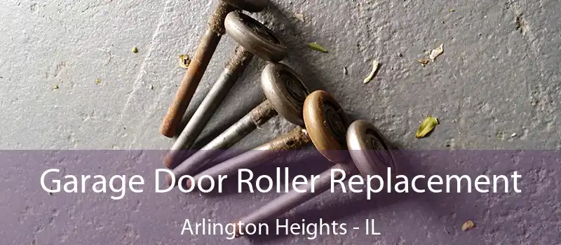  Garage Door Roller Replacement Arlington Heights - IL