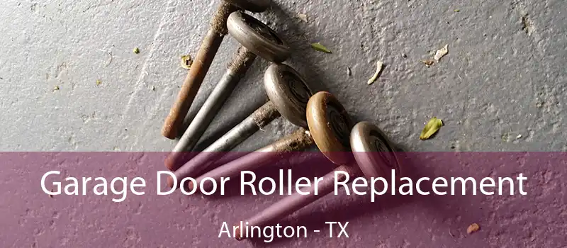  Garage Door Roller Replacement Arlington - TX