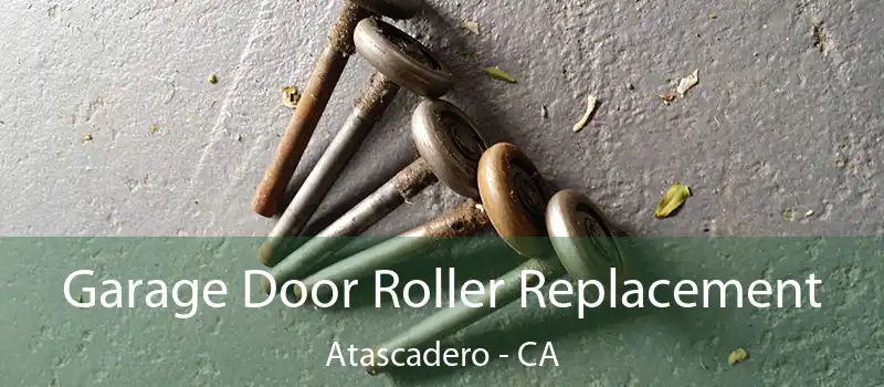 Garage Door Roller Replacement Atascadero - CA