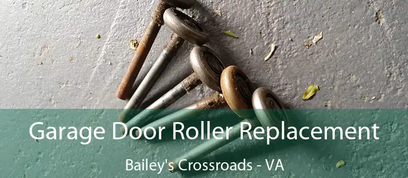  Garage Door Roller Replacement Bailey's Crossroads - VA