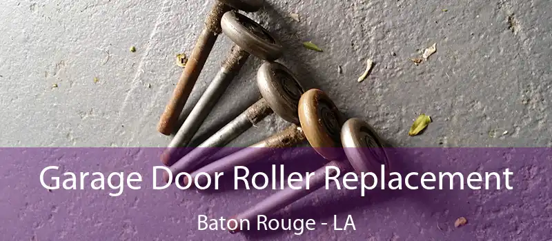  Garage Door Roller Replacement Baton Rouge - LA