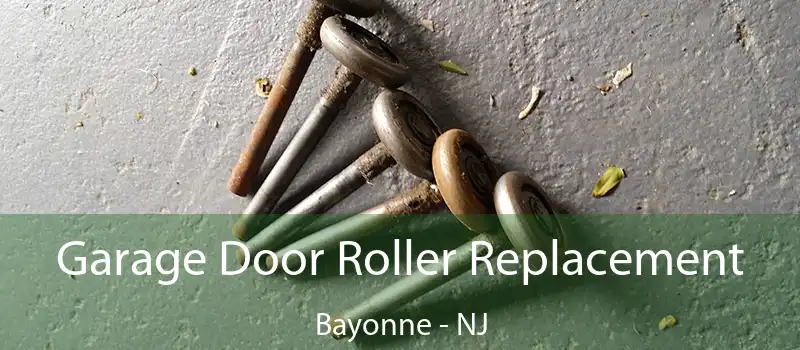 Garage Door Roller Replacement Bayonne - NJ
