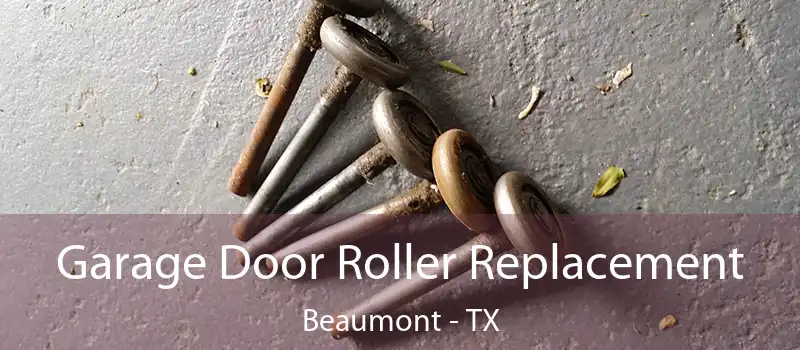 Garage Door Roller Replacement Beaumont - TX